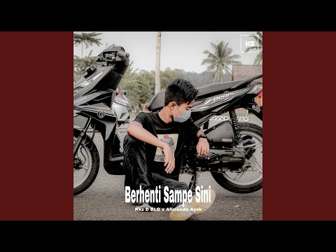 Berhenti Sampe Sini (feat.Allmendo Ayok)