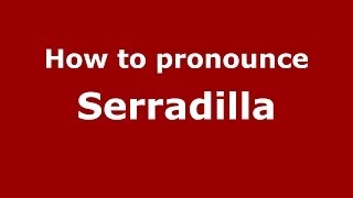How to pronounce Serradilla