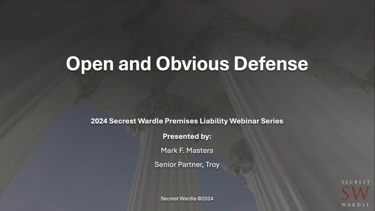 2024 Premises Liability Webinar Series - Open and Obvious Defense