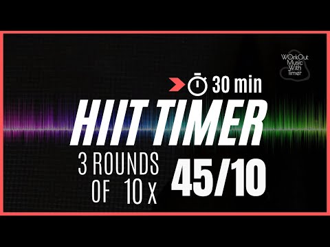 30 min Hiit Timer of 3 Rounds | 10 Sets of 45/10 - 30 sec btw Rounds | Mix 119
