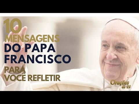 10 MENSAGENS DE FÉ DO PAPA FRANCISCO PARA VOCÊ REFLETIR