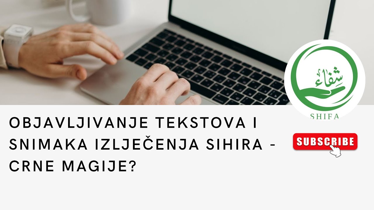 Objavljivanje tekstova i snimaka izlječenja sihira - crne magije?   Doc.dr.hfz. Đevad Hrvačić