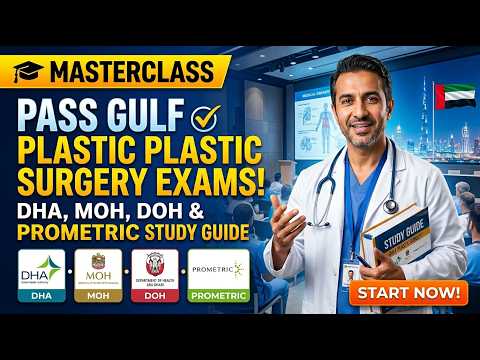 Masterclass: How to Pass Gulf Plastic Surgery Exams (DHA, MOH, DOH & Prometric)