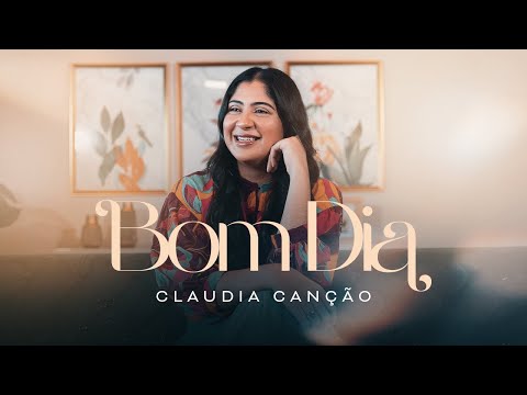 Bom Dia - Claudia Canção