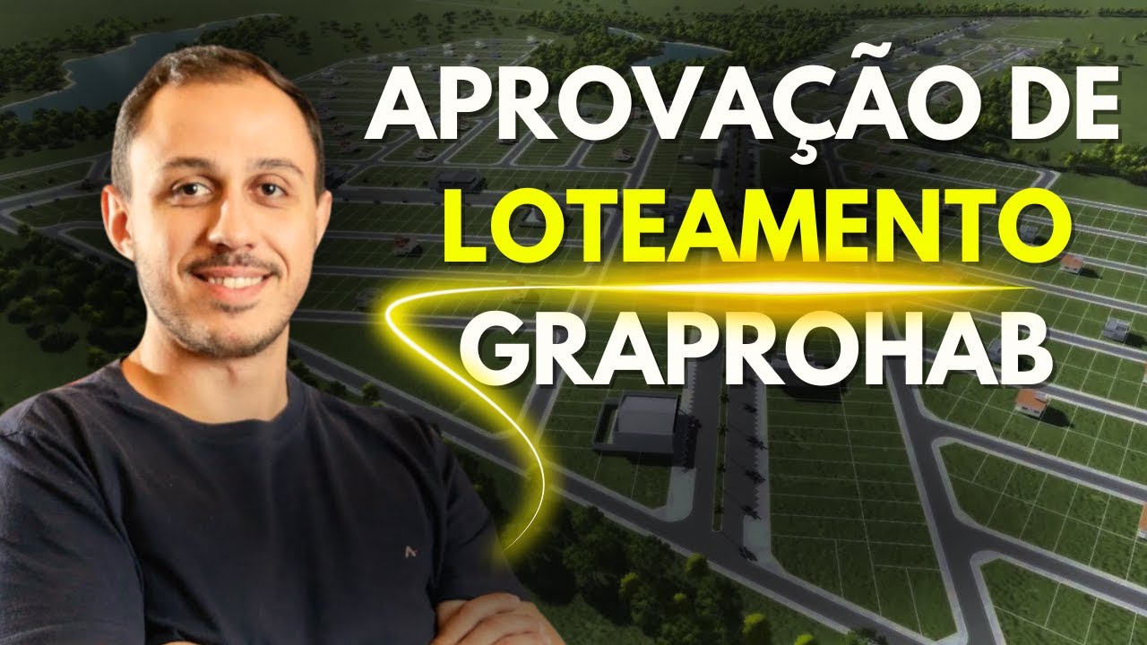 APROVAÇÃO DE LOTEAMENTO NO GRAPROHAB 2024 - Entenda o que a CETESB e DAEE exigem!