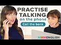 Practise Talking On The Phone In English Call The Bank With Me