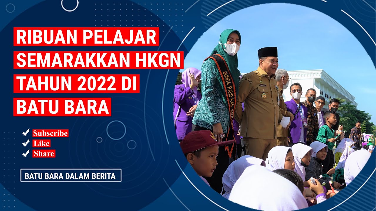 RIBUAN PELAJAR SEMARAKKAN HKGN TAHUN 2022 DI BATU BARA