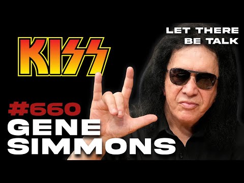 Gene Simmons - KISS | Let There Be Talk #660