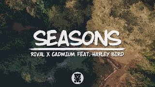Rival x Cadmium - Seasons (feat. Harley Bird) (Lyrics Video)