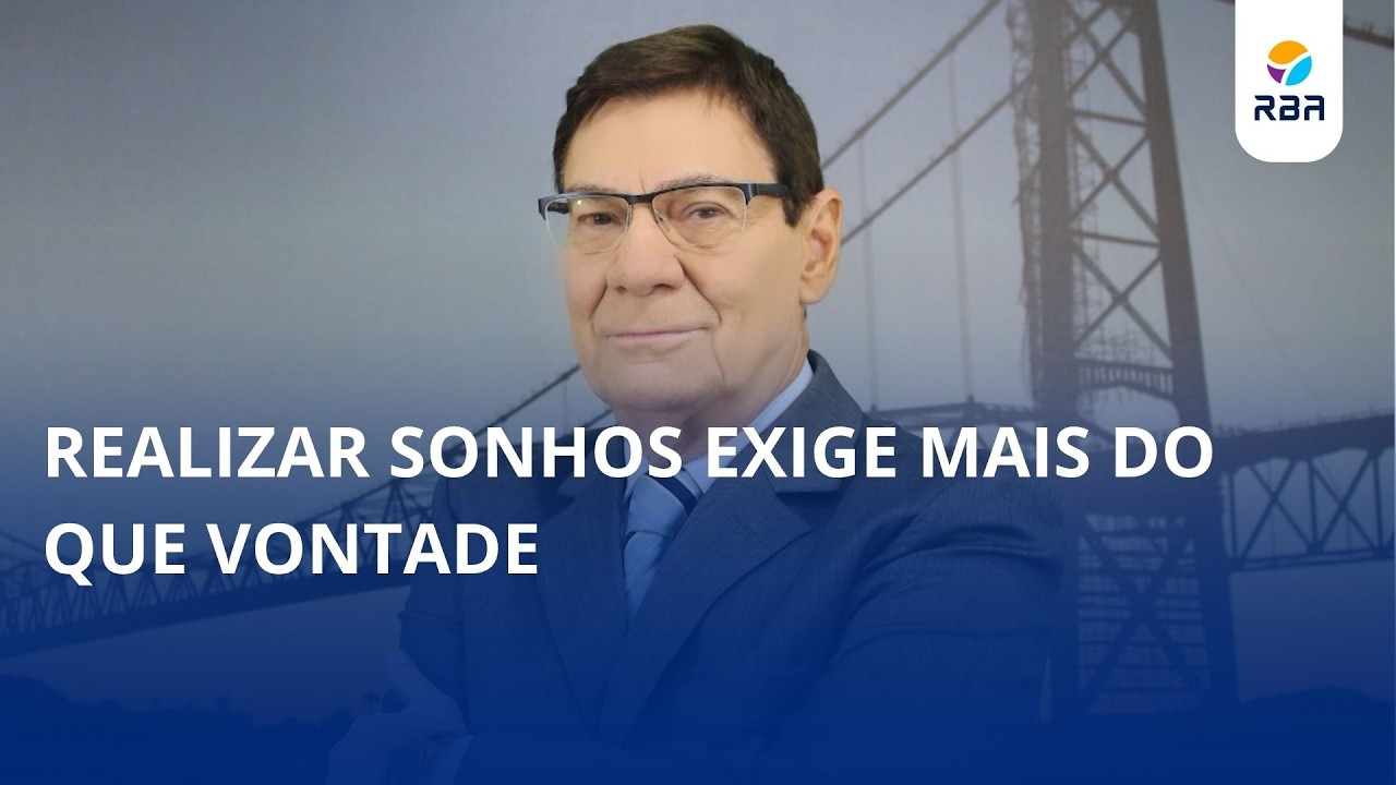 Realizar sonhos exige mais do que vontade