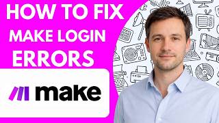 How to Fix Make Login Issues  Full Guide 2026