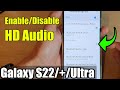 Galaxy S22 S22 Ultra How To Enable Disable HD Audio