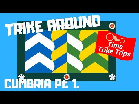 Trike around the counties | Cumbria Part 1