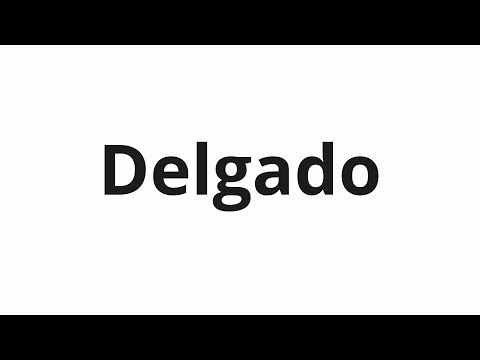 How to pronounce Delgado