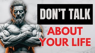 7 Things You Should Never Tell Anyone | Stoicism | Stoic Wisdom