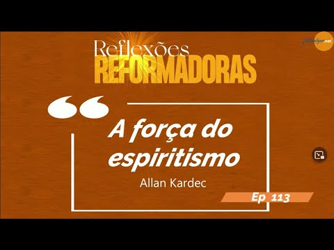 Ep  113   A força do Espiritísmo   Leitura e comentário de Vanda Barros