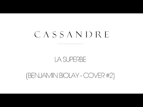 Cassandre - La superbe [BENJAMIN BIOLAY - COVER #2]