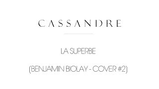 Cassandre - La superbe [BENJAMIN BIOLAY - COVER #2]