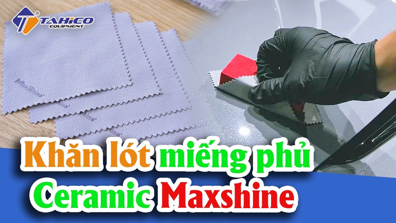 Khăn lót miếng phủ Ceramic 1101010G Maxshine 19