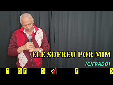 ELE SOFREU POR MIM - 465 - 2ª VERSÃO. HARPA CRISTÃ- (CIFRADO) - Carlos José