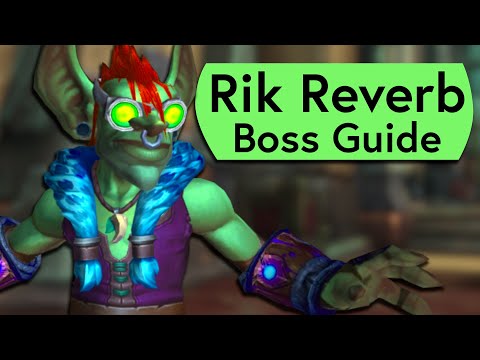 Rik Reverb Raid Guide - Normal and Heroic Rik Reverb Liberation of Undermine Guide