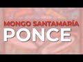 Mongo Santamaría - Ponce (Official Audio)