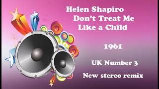 Helen Shapiro   Don&#39;t Treat Me Like a Child 2020 stereo remix