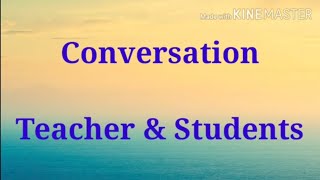Student Teacher Conversation/Student or Teacher ki Conversation