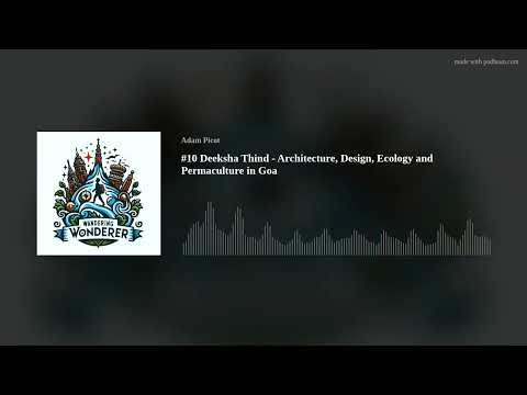 #10 Deeksha Thind - Architecture, Design, Ecology and Permaculture in Goa