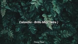 Brillo Mío - Caloncho ( Letra )