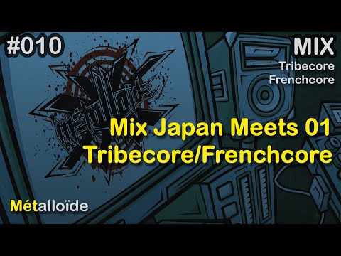 Métalloïde - Mix Japan Meets 01 - Tribecore/Frenchcore