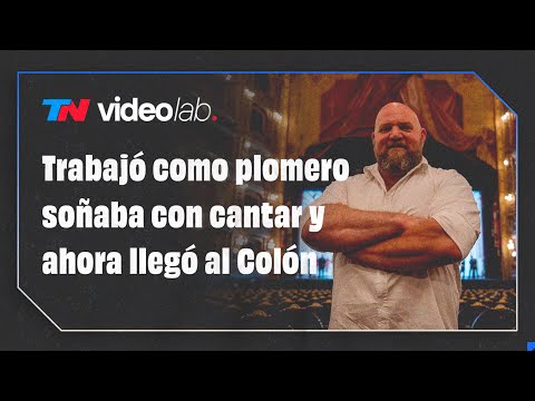 Trabajó como plomero, soñaba con cantar y ahora llegó al Colón: “Al principio no entendía nada”