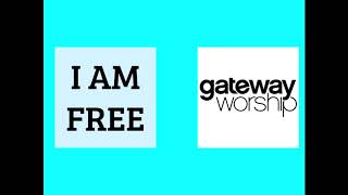 Wednesday Worship: I Am Free (Gateway Worship)