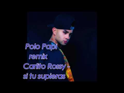 Polo Papi ft Carlito Rossy- si tu supieras