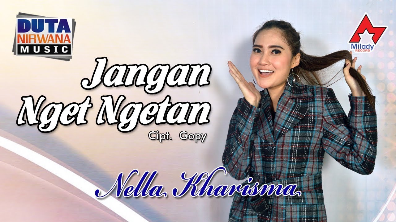 Nella Kharisma — Jangan Nget Ngetan