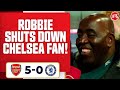 Robbie Puts Chelsea Fan In His Place! | Arsenal 5-0 Chelsea