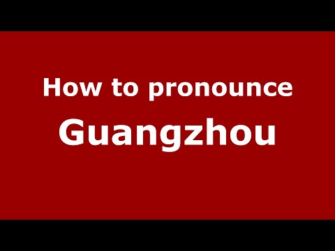 How to pronounce Guangzhou