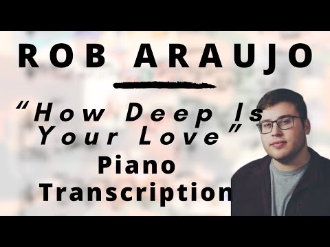 Rob Araujo - How Deep is Your Love (Transcription)