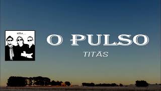 Titãs - O pulso (Lyrics)