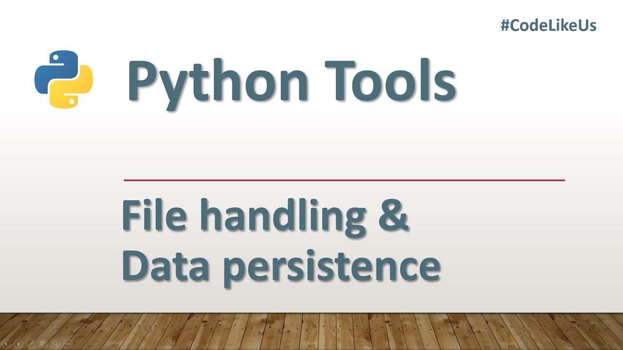 Python tools | File handling and Data persistence