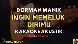 Download lagu (KARAOKE AKUSTIK) INGIN MEMELUK DIRIMU - DEDDY DORES | NADA PRIA RENDAH mp3