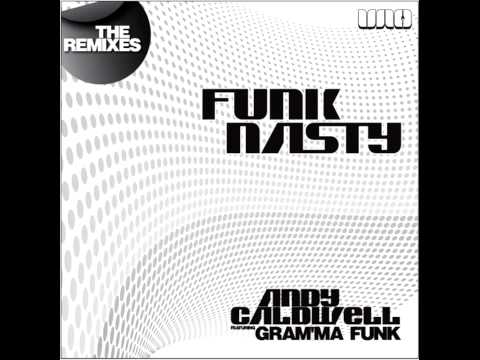 ANDY CALDWELL FT. GRAMMA FUNK  "FUNK NASTY" (Andy Callister Remix)