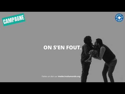 ON S'EN FOUT : nouvelle campagne de Médecins du Monde - version longue