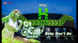 Download lagu Dj Katty Butterfly - Hw Live House PIK - Baby don't Go Remix mp3