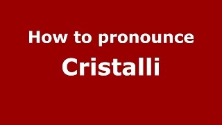 How to pronounce Cristalli