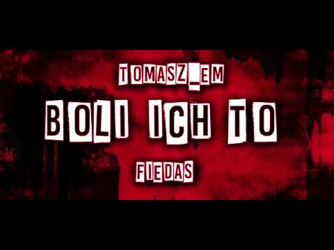 TOMASZ_EM - BOLI ICH TO ft.FIEDAS