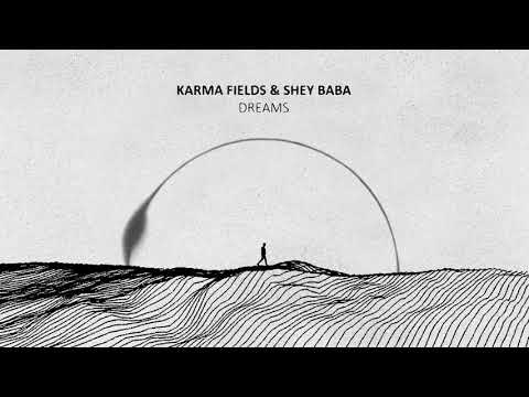 Karma Fields & Shey Baba | Dreams