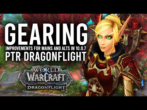 How Gearing New Mains And Alts Improves In Patch 10.0.7 PTR Of Dragonflight!