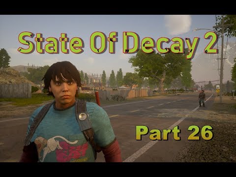 State of Decay 2  Walkthrough / Playthrough  Part 26