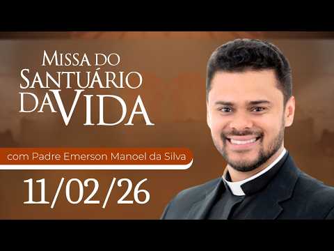 Missa do Santuário da Vida | 10/02/26 - Padre Emerson Manoel da Silva